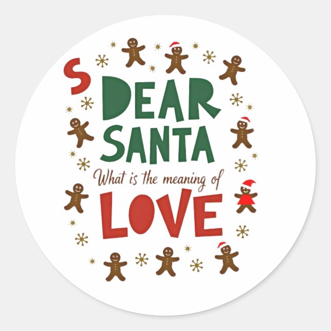 Dear Santa What is the meaning of Love Ugly Design Classic Round Sticker (Front)