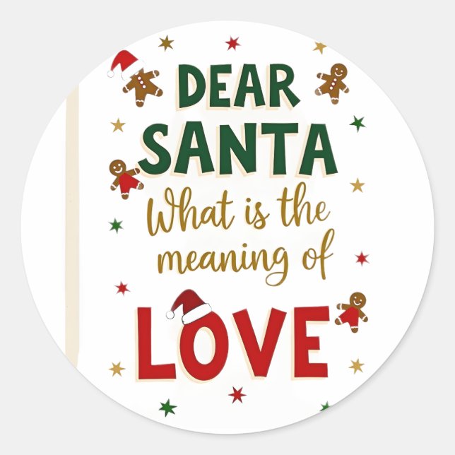 Dear Santa What is the meaning of Love Ugly Design Classic Round Sticker (Front)