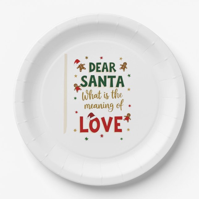 Dear Santa What is the meaning of Love Ugly Design Paper Plate (Front)