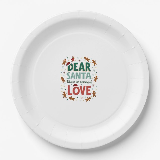 Dear Santa What is the meaning of Love Ugly Design Paper Plate (Front)
