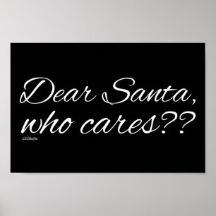 DEAR SANTA, WHO CARES??                            POSTER