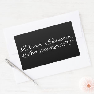 DEAR SANTA, WHO CARES??                            STICKER