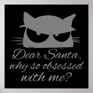 DEAR SANTA, WHY SO OBSESSED WITH ME?               POSTER
