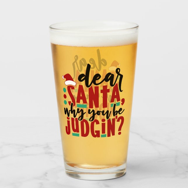 Dear Santa Why You Be Judgin | Fun Christmas Humou Glass (Front Filled)