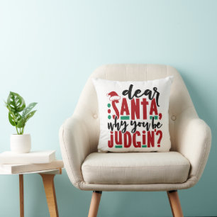 Dear Santa Why You Be Judgin Fun Christmas Humou Throw Pillow