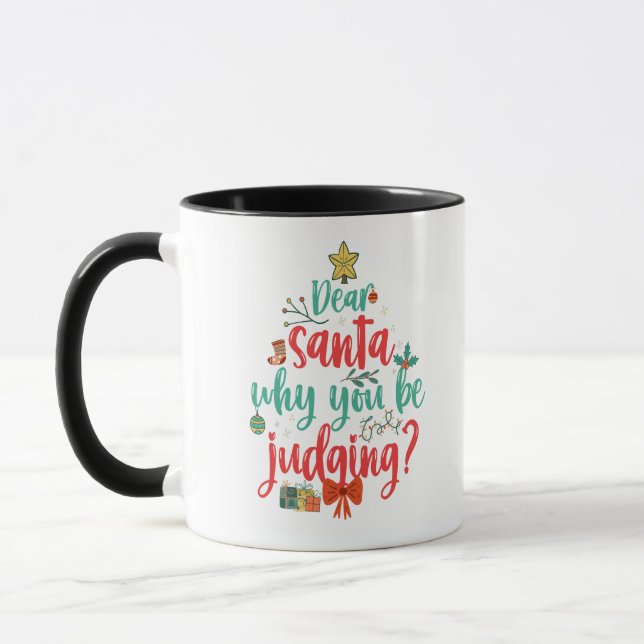 Dear Santa Why you be Judging Funny Christmas  Mug (Left)