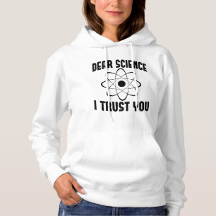Dear Science I Trust You - Funny Physics Teacher   Hoodie