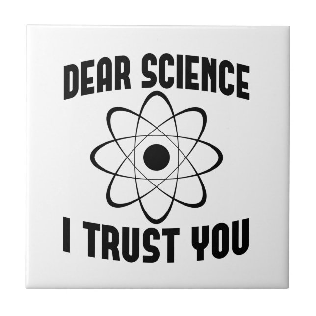 Dear Science I Trust You - Funny Physics Teacher  Tile (Front)