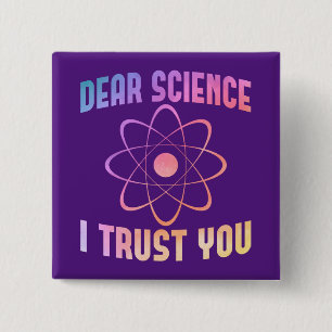 Dear Science I Trust You - Funny Science    2 Inch Square Button