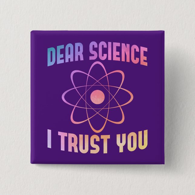Dear Science I Trust You - Funny Science    2 Inch Square Button (Front)
