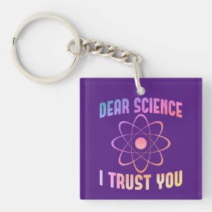 Dear Science I Trust You - Funny Science Keychain