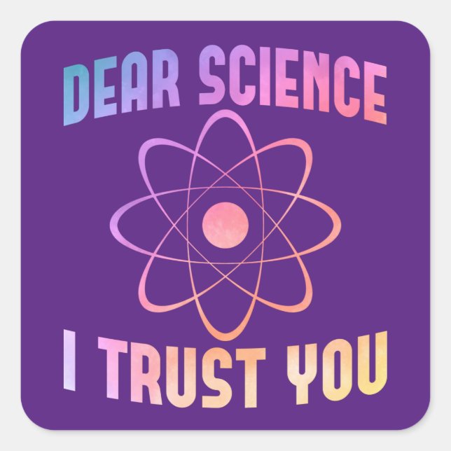 Dear Science I Trust You - Funny Science    Square Sticker (Front)