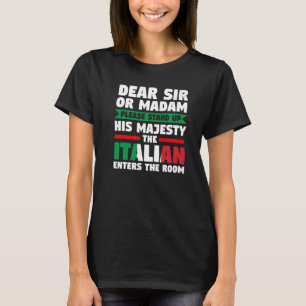 dear sir or madam stand Italian enters Italy Itali T-Shirt