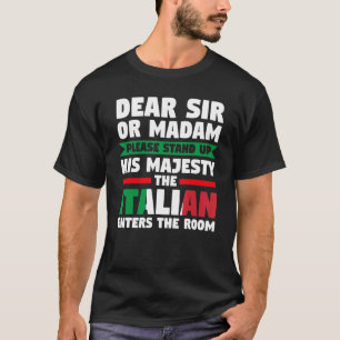 dear sir or madam stand Italian enters Italy Itali T-Shirt