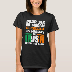 dear sir or madam stand up irish Irish Ireland Ire T-Shirt