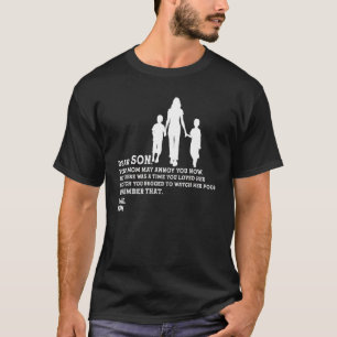 Dear Son Your Mom May Anoy You Now Dad Son T-Shirt