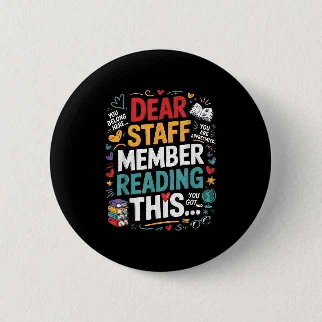 Dear Staff Member Reading This Motivational Office 2 Inch Round Button (Front)