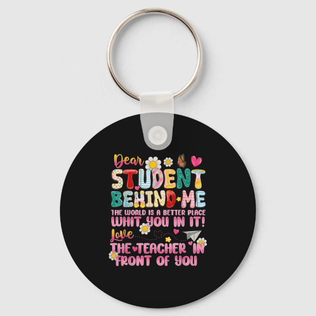 Dear Student Behind Me Back To School Teacher Appr Keychain (Front)