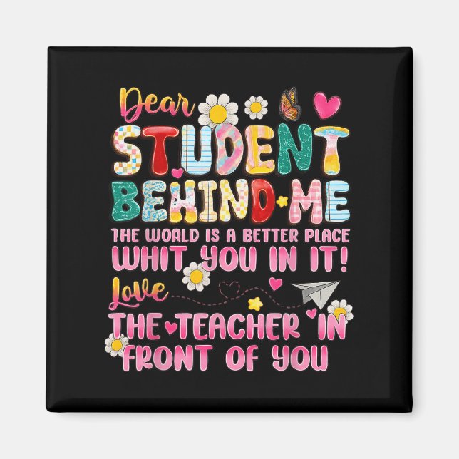 Dear Student Behind Me Back To School Teacher Appr Magnet (Front)