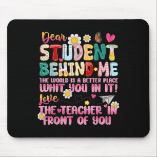 Dear Student Behind Me Back To School Teacher Appr Mouse Pad