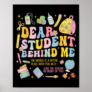Dear Student Behind Me Back To School Teacher Appr Poster