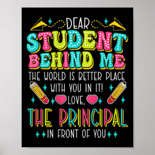 Dear Student Behind Me Principal Motivational Appr Poster