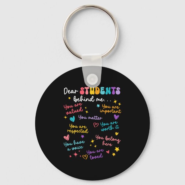 Dear Student Behind Me Teacher Appreciation Back T Keychain (Front)