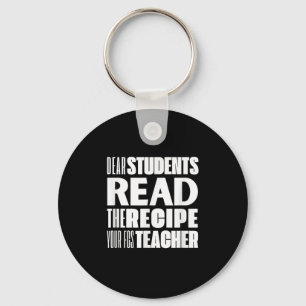 Dear Students, Read The Recipe Your Fcs Teacher  Keychain