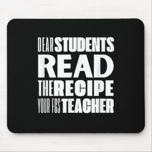 Dear Students, Read The Recipe Your Fcs Teacher Mouse Pad