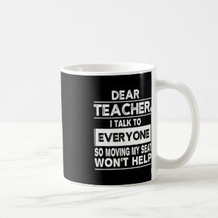 Dear teacher i talk to everyone Fun back to school Coffee Mug