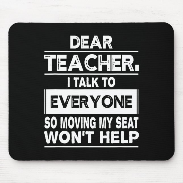 Dear teacher i talk to everyone Fun back to school Mouse Pad (Front)