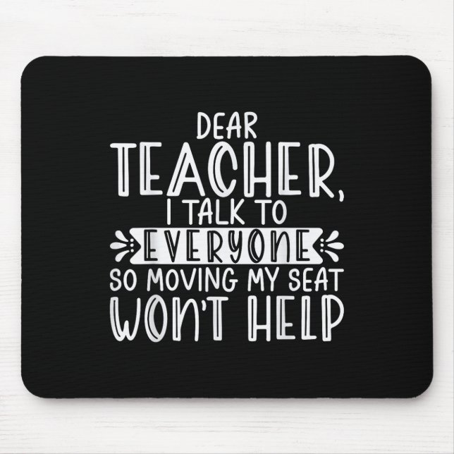 Dear Teacher I Talk To Everyone Funny Back To Scho Mouse Pad (Front)