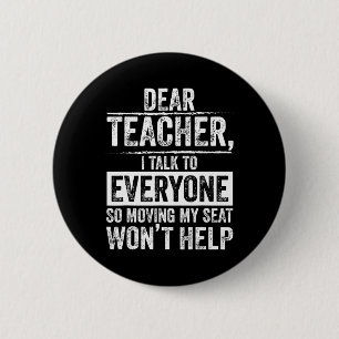 Dear Teacher I Talk To Everyone So Moving My Seat 2 Inch Round Button
