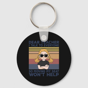 Dear Teacher I Talk To Everyone So Moving My Seat Keychain