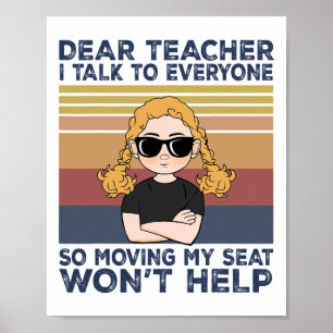 Dear Teacher I Talk To Everyone So Moving My Seat  Poster