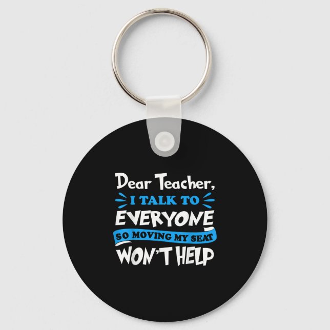 Dear Teacher Moving My Seat Won't Help Back To Sch Keychain (Front)