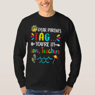 Dear Teacher Tag You're It Love Parents Back To Sc T-Shirt