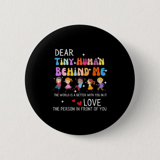 Dear Tiny Human Behind Me, Funny Teacher Parents S 2 Inch Round Button (Front)