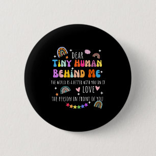 Dear Tiny Human Behind Me, Funny Teacher Parents S 2 Inch Round Button