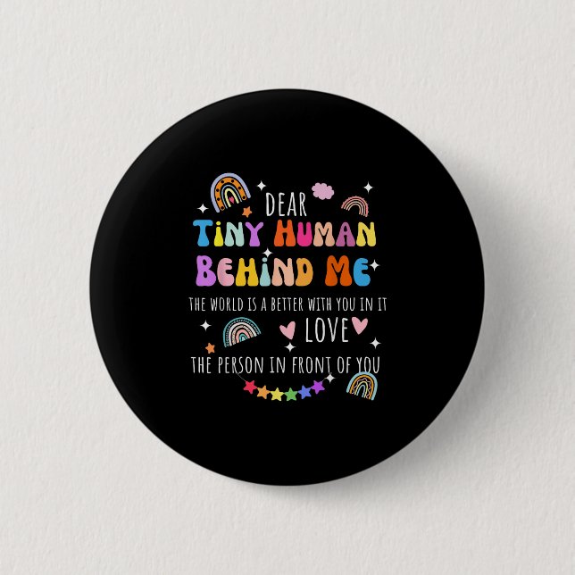 Dear Tiny Human Behind Me, Funny Teacher Parents S 2 Inch Round Button (Front)