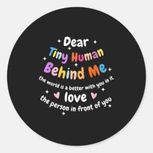 Dear Tiny Human Behind Me, Funny Teacher Parents S Classic Round Sticker