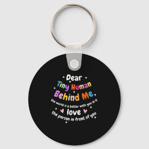 Dear Tiny Human Behind Me, Funny Teacher Parents S Keychain