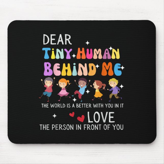 Dear Tiny Human Behind Me, Funny Teacher Parents S Mouse Pad (Front)