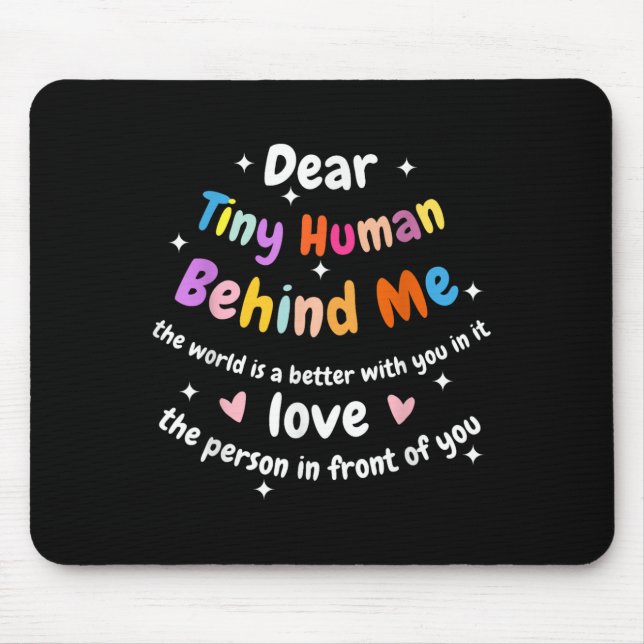 Dear Tiny Human Behind Me, Funny Teacher Parents S Mouse Pad (Front)