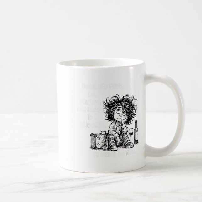 Dear Ufo Lots I'm Packed And Ready To Relocate I'l Coffee Mug (Right)