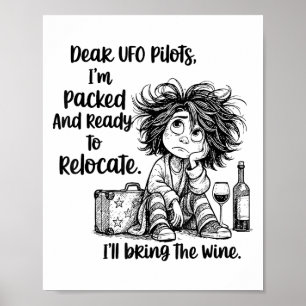 Dear Ufo Lots I'm Packed And Ready To Relocate I'l Poster