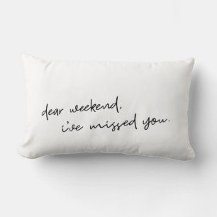Dear Weekend Quote Typography Black White Pillow