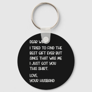 Dear Wife Quote Funny Sarcastic Humour Joke From Keychain