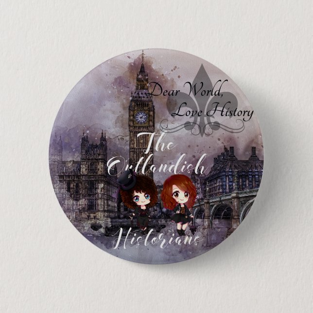 Dear World, Love History Podcast Outlandish Button (Front)