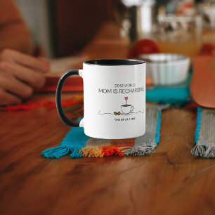 Dear World Mom Is Recharging Coffee Quote Mug
